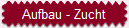 Aufbau - Zucht