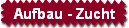 Aufbau - Zucht