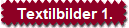 Textilbilder 1.