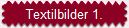 Textilbilder 1.